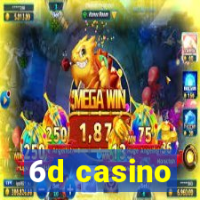 6d casino